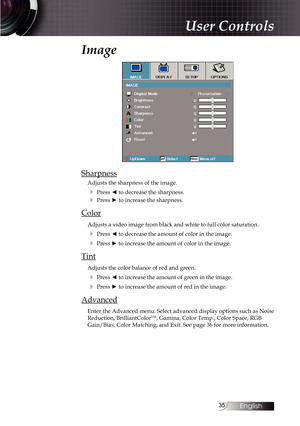 Page 3535
Image
Sharpness
Adjusts the sharpness of the image.
4 Press ◄ to decrease the sharpness.
4 Press ► to increase the sharpness.
Color
Adjusts a video image from black and white to full color saturation.
4 Press ◄ to decrease the amount of color in the image.
4 Press ► to increase the amount of color in the image.
Tint
Adjusts the color balance of red and green.
4 Press ◄ to increase the amount of green in the image.
4 Press ► to increase the amount of red in the image.
Advanced
Enter the Advanced menu....