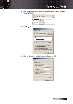 Page 6767
4. In the Properties window, select the General tab, and select Internet Protocol (TCP/IP).
5. Click Properties.
6. Fill in the IP address and Subnet mask, then press OK. 
User Controls 
English   