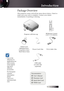 Page 99
Package Overview
This projector comes with all the items shown below. Check to 
make sure your unit is complete. Contact your dealer  
immediately if anything is missing.
Projector with lens cap IR Remote Control (with 2 x AAA Batteries)
Option Lens 
(Standard lens/ 
Long throw lens/  Short throw lens) Power Cord 1.8m
VGA Cable 1.8m
USB Cable  
(A to B) 1.8m   (optional)
Documentation:
þ  User’s Manual
þ  Warranty Card
þ  Quick Start Card
þ  WEEE Card
Introduction
v Due to the  difference in...