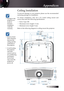 Page 9797
Ceiling Installation
To prevent damage to your projector please use the recommended 
mounting package for installation.
To ensure compliance, only use a UL Listed ceiling mount and 
screws that meet the following specifications:
4 Screw Type: M4
4 Maximum screw length: 11 mm
4 Minimum screw length: 9 mm
Refer to the following diagram to ceiling mount the projector.
68.50 100.00
160.50 141.50
141.50
88.00
26.50
165.00 354.41
85.49
20.00
130.00
240.00
260.00 430.97
( 1.024 )
( 1.697 )
( 0.945 )
( 0.512...