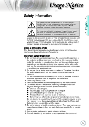 Page 3English
3
Usage Notice
Safety Information
The lightning flash with arrow head within an equilateral triangle is intended to alert the user to the presence of uninsulated “dangerous \
 voltage” within the product’s enclosure that may be of sufficient  magnitude to constitute a risk of electric shock to persons.
The exclamation point within an equilateral triangle is intended to alert the user to the presence of important operating and maintenance  (servicing) instructions in the literature accompanying...