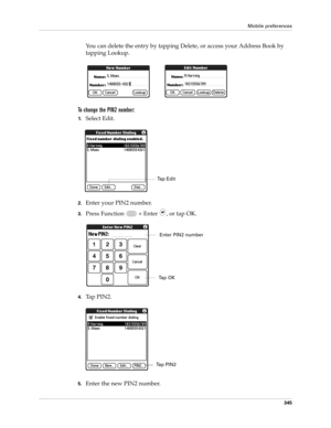 Page 359Mobile preferences
345
You can delete the entry by tapping Delete, or access your Address Book by 
tapping Lookup.
To change the PIN2 number:
1.Select Edit.
2.Enter your PIN2 number.
3.Press Function   + Enter , or tap OK.
4.Tap PIN2.
5.Enter the new PIN2 number.
Tap Edit
Enter PIN2 number
Ta p  O K
Ta p  P I N 2 