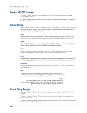 Page 306Product Regulatory Information
296
Canadian ICES-003 Statement
This Class B digital apparatus meets all requirements of the Canadian Interference-Causing 
Equipment Regulations.
Cet appareil numérique de la classe B respecte toutes les exigences du Réglement sur le matériel 
brouilleur du Canada.
Battery Warning
Do not mutilate, puncture, or dispose of batteries in fire. The batteries can burst or explode, releasing 
hazardous chemicals. Discard used batteries according to the manufacturer’s instructions...