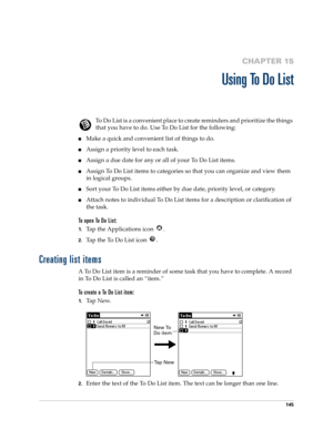 Page 155145
CHAPTER 15
Using To Do List
To Do List is a convenient place to create reminders and prioritize the things 
that you have to do. Use To Do List for the following:
Make a quick and convenient list of things to do.
Assign a priority level to each task.
Assign a due date for any or all of your To Do List items. 
Assign To Do List items to categories so that you can organize and view them 
in logical groups.
Sort your To Do List items either by due date, priority level, or category.
Attach notes to...