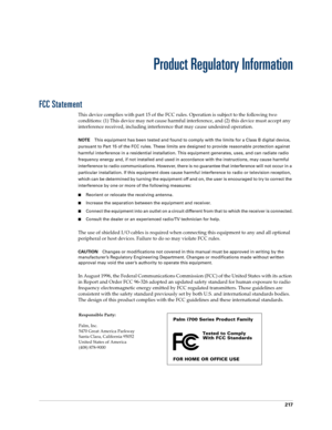 Page 227217
Product Regulatory Information
FCC Statement
This device complies with part 15 of the FCC rules. Operation is subject to the following two 
conditions: (1) This device may not cause harmful interference, and (2) this device must accept any 
interference received, including interference that may cause undesired operation.
NOTEThis equipment has been tested and found to comply with the limits for a Class B digital device, 
pursuant to Part 15 of the FCC rules. These limits are designed to provide...