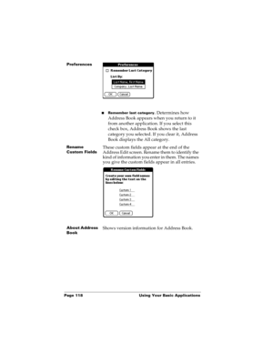 Page 126Page 118  Using Your Basic Applications
Preferences
nRemember last category. Determines how 
Address Book appears when you return to it 
from another application. If you select this 
check box, Address Book shows the last 
category you selected. If you clear it, Address 
Book displays the All category.
Rename 
Custom FieldsThese custom fields appear at the end of the 
Address Edit screen. Rename them to identify the 
kind of information you enter in them. The names 
you give the custom fields appear in...