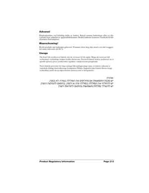 Page 221Product Regulatory Information Page 213
Advarsel 
Eksplosjonsfare ved feilaktig skifte av batteri. Benytt samme batteritype eller en tils-
varende type anbefait av apparatfabrikanten. Brukte batterier kasseres i henhold til fab-
rikantens instruksjoner.
Waarschuwing! 
Bij dit produkt zijn batterijen geleverd. Wanneer deze leeg zijn, moet u ze niet weggoo-
ien maar inleveren als KCA.
Uwaga  