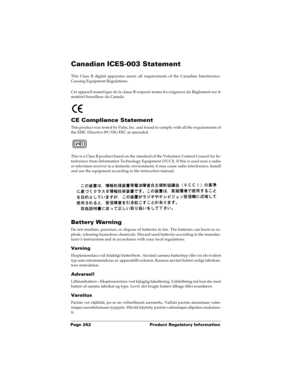 Page 272Page 262  Product Regulatory Information
Canadian ICES-003 Statement
This Class B digital apparatus meets all requirements of the Canadian Interference-
Causing Equipment Regulations.
Cet appareil numérique de la classe B respecte toutes les exigences du Réglement sur le
matériel brouilleur du Canada.
CE Compliance Statement
This product was tested by Palm, Inc. and found to comply with all the requirements of
the EMC Directive 89/336/EEC as amended.
This is a Class B product based on the standard of the...