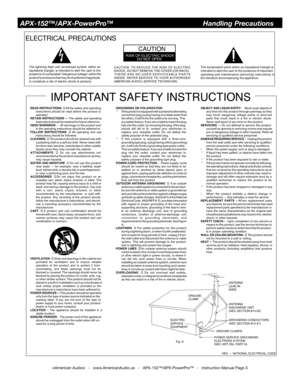 Page 3©American Audio®   -   www.AmericanAudio.us   -   APX-152™/APX-PowerPro™   -   Instruction Manual Page 3
ELECTRICAL PRECAUTIONS
RISK OF ELECTRIC SHOCK�D�O� �N�O�T� �O�P�E�N
�C�A�U�T�I�O�N
The exclamation point within an equilateral triangle is
intended to alert �the  user  to �the  presence  of important
operating  and maintenance  (servicing) instructions  in
�the literature accompanying the appliance.
�T�h�e�...