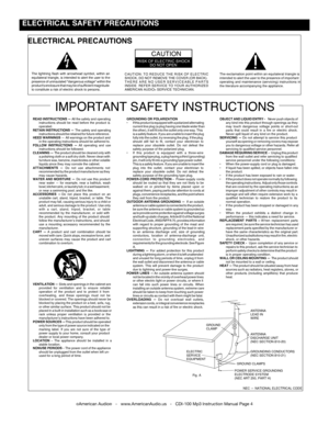 Page 4
ELECTRICAL PRECAUTIONS
©American Audio®   -   www.AmericanAudio.us   -   CDI-100 Mp3 Instruction Manual Page 4
 ELECTRICAL SAFETY PRECAUTIONS
RISK OF ELECTRIC SHOCKDO NOT OPEN
CAUTION
The exclamation point within an equilateral triangle is
intended to alert the  user  to the  presence  of important
operating  and maintenance  (servicing) instructions  in
the literature accompanying the appliance.
The lightning flash with arrowhead symbol, within anequilateral triangle, is intended to alert the user to...