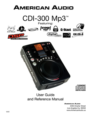 Page 1
Featuring:
SamplingSampling
CDI-300 Mp3
™
User Guide 
and Reference Manual
4295 Charter Street
Los Angeles Ca. 90058
www.AmericanAudio.us
  9/05 