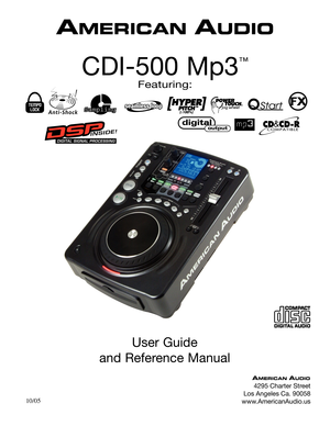 Page 1
Featuring:
SamplingSampling
CDI-500 Mp3
™
User Guide 
and Reference Manual
4295 Charter Street
Los Angeles Ca. 90058
www.AmericanAudio.us
    10/05 