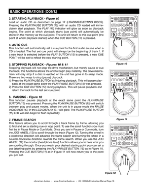 Page 18
3. STARTING PLAYBACK - Figure 10
Load  an  audio  CD  as  described  on  page  17 (loadIng/EjEctIng  dIScS).  
Pressing  the play/pauSE  Button  (15)  with  an  audio  CD  loaded  will  imme-
diately  start  playback.  The play  (47) indicator  will  glow  as  soon  as  playback 
begins.  The  point  at  which  playback  starts  (cue  point)  will  automatically  be 
stored in the memory as the cue point. The unit will return to this cue point (the 
point at which playback started) when the cuE Button...