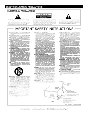 Page 4
ELECTRICAL PRECAUTIONS
RISK OF ELECTRIC SHOCKDO NOT OPEN
CAUTION
The exclamation point within an equilateral triangle isintended to alert the user to the presence of importantoperating and maintenance (servicing) instructions inthe literature accompanying the appliance.
The lightning flash with arrowhead symbol, within anequilateral triangle, is intended to alert the user to thepresence of uninsulated dangerous voltage within theproducts enclosure that may be of sufficient magnitudeto constitute a risk...