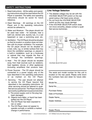 Page 5
I. Read Instructions - All the safety and operat-
 ing instructions should be read before the CD
 Player is operated. The safety and operating 
 instructions  should  be  saved  for  future
 reference.
2.   Heed  Warnings  -  All  warnings  on  the  CD
     Player  and  in  the  operating  instructions
    should be adhered to.
3.  Water  and  Moisture  -  The  player  should  not
   be  used  near  water  -  for  example,  near  a
   bath tub, kitchen sink, laundry   tub,  in  a  wet
    basement  or...