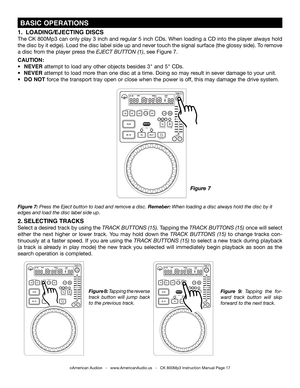 Page 17
 BASIC OPERATIONS
Figure 8: tapping the reverse 
track  button  will  jump  back 
to the previous track.
Figure  9: tapping  the  for-
ward  track  button  will  skip 
forward to the next track.
2. SELECTING TRACKS
Select a desired track by using the track ButtonS (15). Tapping the track ButtonS (15) once will select 
either  the  next  higher  or  lower  track.  You  may  hold  down  the track  ButtonS  (15) to  change  tracks  con-
tinuously at a faster speed. If you are using the track ButtonS (15)...
