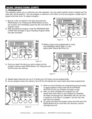 Page 17���
��������TRACKMSF
�������������
�������
TRACKMSF
�������������
���
��������TRACKMSF
�������������
�������
TRACKMSF
�������������
���
��������TRACKMSF
�������������
�������
TRACKMSF
�������������
���
��������TRACKMSF
�������������
�������
TRACKMSF
�������������
©American Audio®   -   www.AmericanAudio.us   -   DCD-PRO210™ Instruction Manual Page 17
 BASIC OPERATIONS (CONT)
1)  Be sure a disc is inserted in the drive and press the 
     PROG Button (15). Pressing the PROG Button (5) from  
     any...