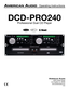 Page 1DCD-PRO240
Professional Dual CD Player
 Operating Instructions
4295 Charter Street
Los Angeles Ca. 90058
www.americandj.com
6/03
FLIPFLOP 