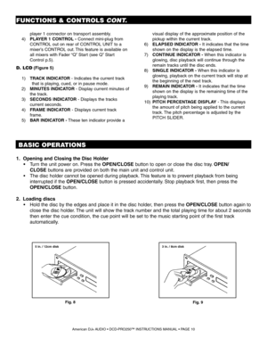 Page 10American DJ® AUDIO • DCD-PRO250™ INSTRUCTIONS MANUAL • PAGE 10
           player 1 connector on transport assembly.
     4)   PLAYER 1 CONTROL  - Connect mini-plug from  
            CONTROL out on rear of CONTROL UNIT to a 
            mixer’s CONTROL out. This feature is available on 
            all mixers with Fader “Q” Start (see Q” Start 
            Control p.5).
D. LCD  (Figure 5)
     1)   TRACK INDICATOR  - Indicates the current track 
             that is playing, cued, or in pause mode....