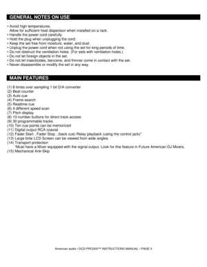 Page 5GENERAL NOTES ON USE 
 
• Avoid high temperatures. 
Allow for sufficient heat dispersion when installed on a rack. 
• Handle the power cord carefully. 
• Hold the plug when unplugging the cord. 
• Keep the set free from moisture, water, and dust. 
• Unplug the power cord when not using the set for long periods of ti\
me. 
• Do not obstruct the ventilation holes. (For sets with ventilation \
holes.) 
• Do not let foreign objects in the set. 
• Do not let insecticides, benzene, and thinner come in contact...