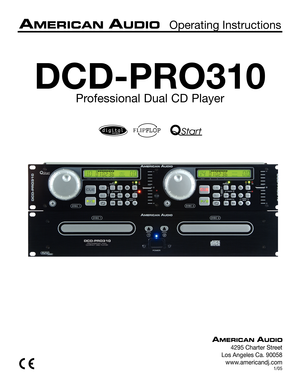 Page 1
DCD-PRO310
Professional Dual CD Player
 Operating Instructions
4295 Charter Street
Los Angeles Ca. 90058www.americandj.com
1/05
FLIP FLOP 