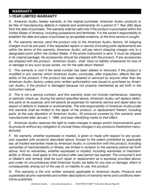 Page 20
©American Audio®   -   www.americanaudio.us   -   DCD-PRO310 MKII™ Instruction Manual Page 20
1-YEAR LIMITED WARRANTY
A. American  Audio®  hereby  warrants,  to  the  original  purchaser,  American  Audio®  products  to 
be free of manufacturing defects in material and workmanship for a period of 1 Year (365 days) 
from the date of purchase. This warranty shall be valid only if the product is purchased within the 
United States of America, including possessions and territories. It is the owner’s...