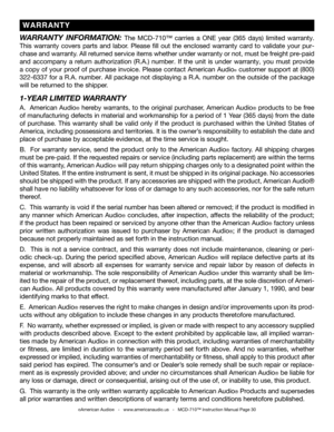 Page 30
©American Audio®   -   www.americanaudio.us   -   MCD-710™ Instruction Manual Page 30
WARRANTY  INFORMATION: The MCD-710 ™  carries  a  ONE  year  (365  days)  l imited  warranty. 
This  warranty  covers  parts  and  labor.  Please  fill  out  the  enclosed  warranty  card  to  validate  your  pur
-
chase  and warranty . All returned service items whether under warranty or not, must be freight pre-paid 
and  accompany  a  return  authorization  (R.A.)   number.  If  the  unit  is  under  warranty,  you...