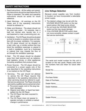 Page 5
I.  Read Instructions - All the safety and operat-
  ing instructions should be read before the CD
  Player is operated. The safety and operating 
  instructions  should  be  saved  for  future
  reference.
2.  Heed  Warnings  -  All  warnings  on  the  CD
    Player  and  in  the  operating  instructions
   should be adhered to.
3.  Water  and  Moisture  -  The  player  should  not
   be  used  near  water  -  for  example,  near  a
   bath  tub,  kitchen  sink,  laundry  tub,  in  a
  wet basement or...