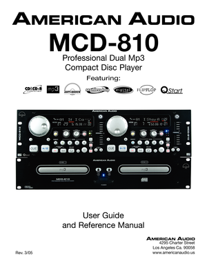 Page 1
Featuring:
FLIPFLOP
User Guide 
and Reference Manual
4295 Charter Street
Los Angeles Ca. 90058
www.americanaudio.us
   Rev. 3/05
MCD-810
Professional Dual Mp3 
Compact Disc Player 