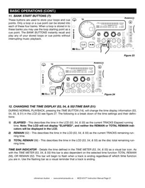 Page 21
TAPBOP
SGLCTNTIME
M2341
TAPBOP
SGLCTNTIME
M2341
FOLDERTRACKMTOTALREMAINSFPITCHAUTOBPMCDMP3CUE
RELOOPSINGLEAUTOCUEFOLDERTRACKMTOTALREMAINSFPITCHAUTOBPMCDMP3CUE
RELOOPSINGLEAUTOCUE

TAPBOP
SGLCTNTIME
M2341
TAPBOP
SGLCTNTIME
M2341
FOLDERTRACKMTOTALREMAINSFPITCHAUTOBPMCDMP3CUE
RELOOPSINGLEAUTOCUEFOLDERTRACKMTOTALREMAINSFPITCHAUTOBPMCDMP3CUE
RELOOPSINGLEAUTOCUE

11.  BANK START BUTTONS (7): 
These  buttons  are  used  to  store  your  loops  and  cue 
points. Only a loop or a cue point can be stored into...