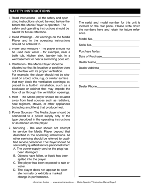 Page 5
I. Read Instructions - All the safety and oper 
 ating instructions should be read before the 
    before the   Media Player is operated. The   
 safety and operating instructions should be   
 saved for future reference.
2.   Heed  Warnings  -  All  warnings  on  the  Media
     Player  and  in  the  operating  instructions
    should be adhered to.
3.  Water  and  Moisture  -  The  player  should  not
   be  used  near  water  -  for  example,  near  a
   bath  tub,  kitchen  sink,  laundry  tub,  in...