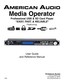 Page 1
Featuring:
User Guide 
and Reference Manual
6122 S. Eastern Ave
Los Angeles Ca. 90040
www.americanaudio.us  5/08
Media Operator
Professional USB & SD Card Player
"EASY, FAST, & RELIABLE" 