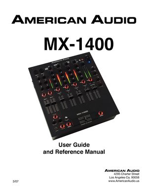 Page 1
User Guide 
and Reference Manual
     3/07
      MX-1400
4295 Charter Street
Los Angeles Ca. 90058
www.AmericanAudio.us 