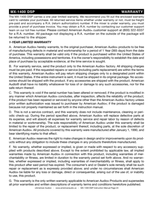 Page 23
©American Audio®   -   www.americanaudio.us   -   MX-1400 DSP Instruction Manual Page 23
1-Year LiMited WarrantY
A.  American Audio® hereby warrants, to the original purchaser, American Audio® products to be free 
of manufacturing defects in material and workmanship for a period of 1 Year (365 days) from the date 
of purchase. This warranty shall be valid only if the product is purchased within the United States of 
America, including possessions and territories. It is the owner’s responsibility to...