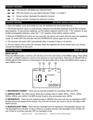 Page 7
  POCKET   RECORD                        CONTRO lS  a ND   FEaTURES
    This function will delete your desired tracks
   With this funtion you can select between Folder 1 or Folder 2
   Group number: decrease the selection function
   Group number: increase the selection function
1. Open the battery cover and install two new AA batteries into the Pock\
et Record.
2. The Pocket Record works on both primary batteries (and Alkaline batteries) and Ni-Mh recharge-
able batteries. To use primary batteries,...