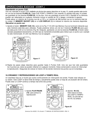 Page 13Guardando un punto CUE:
Una vez marcado el punto CUE mediante uno de los  dos pasos descritos en la  pag 12, puede guardar este punto
en uno de los botones  FLASH (6 ).  Cada  CUE POINT o SAMPLE ( Ver crea ndo un  sample loop pag  14) puede
ser guardado en los botones  FLASH (6), no los dos . Una vez guardado el punto CUE o Sample en la memoria
pueden ser rellamados en cualquier momento incluso si cambia de CD o apaga y enciende el aparato.
Puede salvar un máximo de 3 puntos cue de un CD y un máximo de...