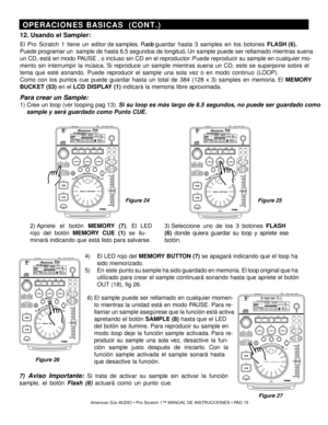 Page 1512. Usando el Sampler:
El Pro Sc ratch 1  tiene un  editor de samples . Puede  guardar hasta 3 samples en los botones  FLASH  (6).
Puede programar un  sample de hasta 6.5 segundos de longitud . Un sample puede ser rellamado mientras suena
un CD, está en modo  PA USE  , o incluso sin CD en el reproductor . Puede reproducir su sample en cualquier mo-
mento sin interrumpir la música.  Si reproduce un sample mientras suena un CD, este se superpone sobre el
tema que esté sonando. Puede reproducir el sample...