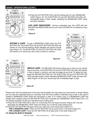 Page 17
Please note: Only the ending point of the loop may be edited. You may make your loop shorter or longer. Before 
you  can  edit  your  seamless  loop  you  obviously  must  first  have  created  a  seamless  loop  to  edit.  If  you  haven’t 
created  a  SEAMLESS  LOOP,  follow  the  instructions  in  step  10  to  create  a  loop.  If  a  SEAMLESS  LOOP  has 
already  been  created,  press  the RELOOP  BUTTON  (19)  to  activate  your  SEAMLESS  LOOP  (Figure  23)  if  it  is 
not already activated. To...