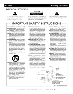 Page 3
©American Audio®   -   www.AmericanAudio.us   -  PXI 10P™   -   Instruction Manual Page 3
ELECTRICAL PRECAUTIONS
RISK OF ELECTRIC SHOCKDO NOT OPEN
CAUTION
The exclamation point within an equilateral triangle is
intended to alert the  user  to the  presence  of important
operating  and maintenance  (servicing) instructions  in
the literature accompanying the appliance.
The lightning flash with arrowhead symbol, within anequilateral triangle, is intended to alert the user to thepresence of uninsulated...