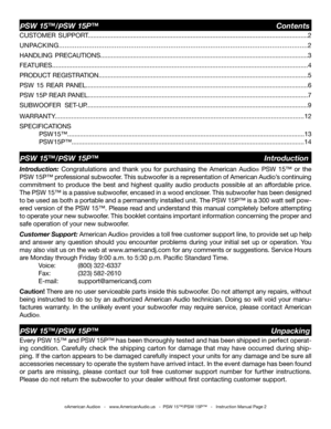 Page 2
©American Audio®   -   www.AmericanAudio.us   -  PSW 15™/PSW 15P™   -   Instruction Manual Page 2
PSW 15™/PSW 15P™                                             Contents
PSW 15™/PSW 15P™                                   Unpacking
PSW 15™/PSW 15P™                                Introduction
Every 
PSW 15™ and PSW 15P™  has been thoroughly tested and has been shipped in perfect operat-
ing  condition.  Carefully  check  the  shipping  carton  for  damage  that  may  have  occurred  during  ship
-
ping. If...