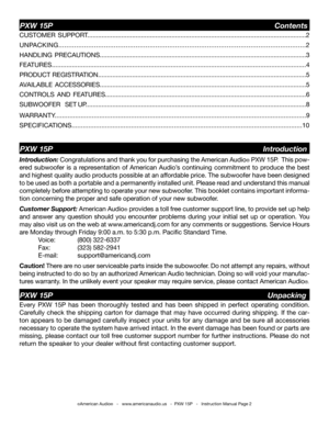 Page 2
©American Audio®   -   www.americanaudio.us   -  PXW 15P   -   Instruction Manual Page 2
PXW 15P                                                                                  Contents
PXW 15P                                                                                 Unpacking
PXW 15P                                                                               Introduction
Every  PXW  15P  has  been  thoroughly  tested  and  has  been  shipped  in  perfect  operating  condition. 
Carefully...