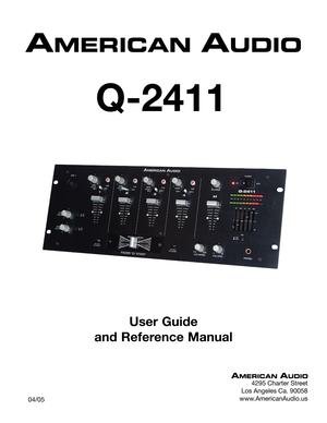 Page 1
User Guide 
and Reference Manual
     04/05
      Q-2411
4295 Charter Street
Los Angeles Ca. 90058
www.AmericanAudio.us 