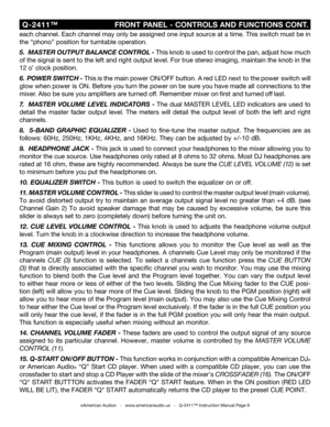 Page 9
each channel. Each channel may only be assigned one input source at a time. This switch must be in 
the “phono” position for turntable operation. 
5.  MASTER OUTPUT BALANCE CONTROL -  This knob is used to control the pan, adjust how much 
of the signal is sent to the left and right output level. For true stereo imaging, maintain the knob in the 
12 o’ clock position. 
6.  POWER SWITCH - This is the main power ON/OFF button. A  red LED next  to the  power  switch will 
glow when power is ON. Before you...