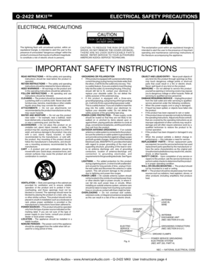 Page 4
©American Audio® - www.AmericanAudio.com - Q-2422 MKII  User Instructions page 4
ELECTRICAL PRECAUTIONS
RISK OF ELECTRIC SHOCKDO NOT OPEN
CAUTION
The exclamation point within an equilateral triangle is
intended to alert the  user  to the  presence  of important
operating  and maintenance  (servicing) instructions  in
the literature accompanying the appliance.
The lightning flash with arrowhead symbol, within anequilateral triangle, is intended to alert the user to thepresence of uninsulated...