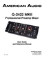 Page 1
Q-2422 MKII
Professional Preamp Mixer
4295 Charter Street
Los Angeles Ca. 90058
www.AmericanAudio.us
User Guide 
and Reference Manual
   Rev. 04/05 