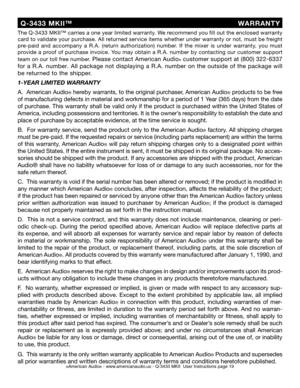 Page 19
1-YEAR LIMITED WARRANTY
A.  American Audio
® hereby warrants, to the original purchaser, American Audio® products to be free 
of manufacturing defects in material and workmanship for a period of 1 Year (365 days) from the date 
of purchase. This warranty shall be valid only if the product is purchased within the United States of 
America, including possessions and territories. It is the owner’s responsibility to establish the date and 
place of purchase by acceptable evidence, at the time service is...