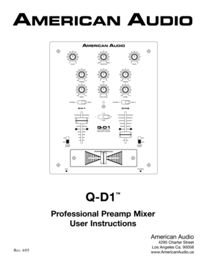 Page 1
Q-D1
™
Professional Preamp MixerUser Instructions
American Audio
4295 Charter Street
Los Angeles Ca. 90058
www.AmericanAudio.usRev. 4/05 