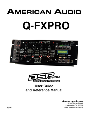 Page 1
User Guide 
and Reference Manual
    12/06
      Q-FXPRO
4295 Charter Street
Los Angeles Ca. 90058
www.AmericanAudio.us 