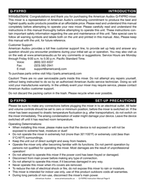 Page 6
Introductions: Congratulations and thank you for purchasing the American Audio® Q-FXPRO mixer. 
This  mixer  is  a  representation  of  American  Audio’s  continuing  commitment  to  produce  the  best  and 
highest quality audio products possible at an affordable price. Please read and understand this manual 
completely  before  attempting  to  operate  your  new  mixer.  Please  carefully  read  and  understand  the 
instructions in this manual thoroughly before attempting to operate this unit. These...