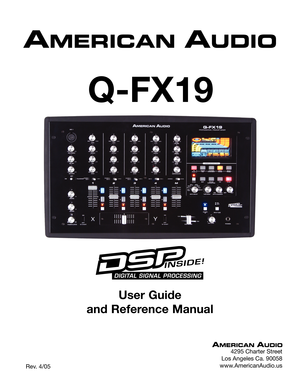 Page 1
User Guide 
and Reference Manual
     Rev. 4/05
      Q-FX19
4295 Charter Street
Los Angeles Ca. 90058
www.AmericanAudio.us 